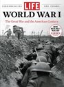 LIFE World War I The Great War and the American Century