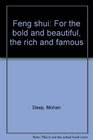 Feng shui For the bold and beautiful the rich and famous