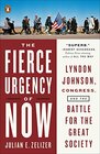 The Fierce Urgency of Now Lyndon Johnson Congress and the Battle for the Great Society