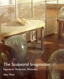 The Sculptural Imagination Figurative Modernist Minimalist