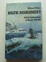Baltic Assignment British SubMariners in Russia 19141919
