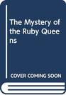 The Mystery of the Ruby Queens