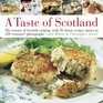 Taste of Scotland The essence of Scottish cooking with 40 classic recipes shown in 150 evocative photographs