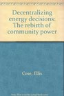 Decentralizing energy decisions The rebirth of community power