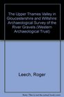 The Upper Thames Valley in Gloucestershire and Wiltshire Archaeological Survey of the River Gravels
