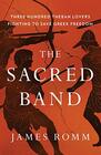 The Sacred Band Three Hundred Theban Lovers Fighting to Save Greek Freedom