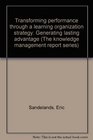 Transforming performance through a learning organization strategy Generating lasting advantage