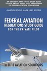 Federal Aviation Regulations Study Guide For The Private Pilot An Extensive Easy To Use Study Guide To Help Private Pilots Fully Understand The Federal Aviation Regulations