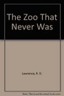 The Zoo That Never Was
