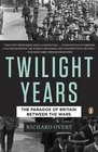 The Twilight Years The Paradox of Britain Between the Wars