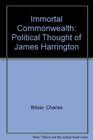 An immortal commonwealth The political thought of James Harrington