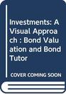 Investments A Visual Approach  Bond Valuation and Bond Tutor