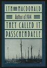 They Called It Passchendaele The Story of the Third Battle of Ypres and the Men Who Fought in It