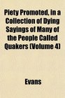 Piety Promoted in a Collection of Dying Sayings of Many of the People Called Quakers