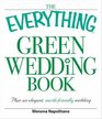 The Everything Green Wedding Book Plan an elegant affordable earthfriendly wedding