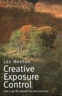 Creative Exposure Control How to Get the Exposure You Want Every Time
