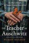 The Teacher of Auschwitz A Novel