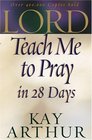 Lord, Teach Me to Pray in 28 Days