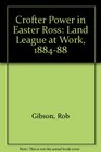Crofter Power in Easter Ross Land League at Work 188488