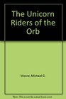 The Unicorn Riders of the Orb