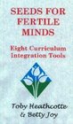Seeds for Fertile Minds Eight Curriculum Integration Tools