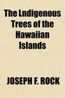 The Lndigenous Trees of the Hawaiian Islands