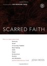 Scarred Faith This is a story about how Honesty Grief a Cursing Toddler RiskTaking AIDS Hope Brokenness Doubts and Memphis Ignited Adventurous Faith