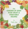 The Garden of Eden Raw Fruit and Vegetable Recipes