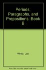 Periods Paragraphs and Prepositions Book B