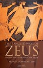 The Tangled Ways of Zeus And Other Studies In and Around Greek Tragedy