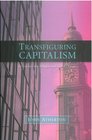 Transfiguring Capitalism An Enquiry into Religion and Global Change