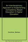 An Interdisciplinary Approach to Implementing Competency Based Education in Higher Educations