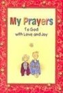 My Prayers: To God with Love and Joy