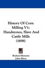 History Of Corn Milling V1 Handstones Slave And Cattle Mills