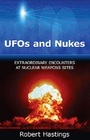 UFOs and Nukes Extraordinary Encounters at Nuclear Weapons Sites