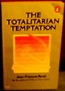 The Totalitarian Temptation