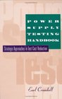 Power Supply Testing Handbook  Strategic approaches in test cost reduction