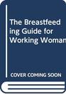 The Breastfeeding Guide for Working Woman