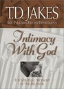 Intimacy With God: The Spiritual Worship of the Believer (Jakes, T. D. Six Pillars from Ephesians, V. 3.)