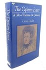 The opiumeater a life of Thomas De Quincey