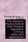 The Homeric Hymns Edited with Preface Apparatus Criticus notes and Appendices