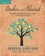 Broken and Blessed  Women's Bible Study Leader Kit How God Used One Imperfect Family to Change the World