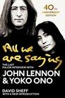 All We Are Saying The Last Major Interview with John Lennon and Yoko Ono