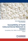 Susceptibility of Tooth Coloured Dental Materials to Erosion Susceptibility of GIC RMGIC CR and Porcelain to Erosion
