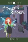 A Twisted Riposte A California Fae Cozy Mystery