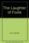 The Laughter of Fools