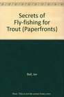 Secrets of Flyfishing for Trout
