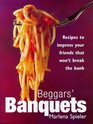 Beggars' Banquets Recipes to Impress Your Friends That Won't Break the Bank