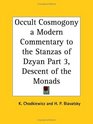 Occult Cosmogony a Modern Commentary to the Stanzas of Dzyan Part 3 Descent of the Monads