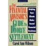 The Financial Advisor's Guide to Divorce Settlement Helping Your Clients Make Sound Financial Decisions